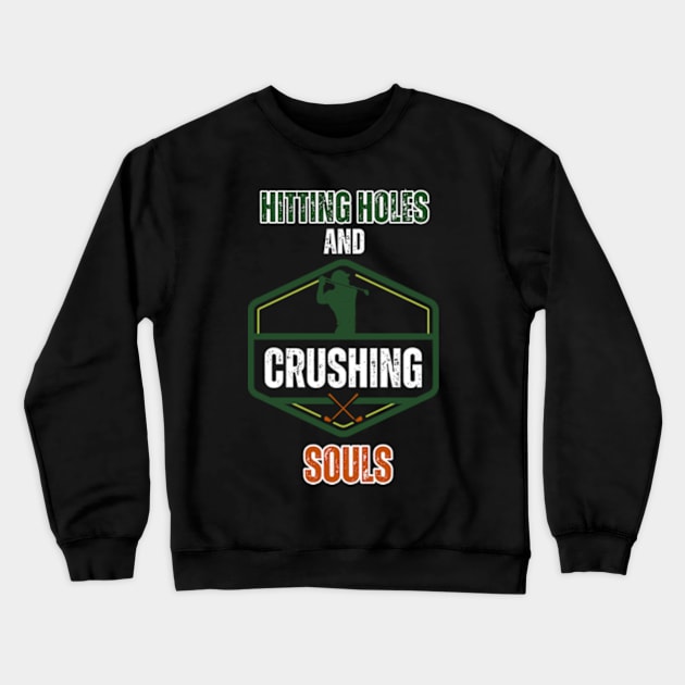 Hitting-Holes-And-Crushing-Souls Crewneck Sweatshirt by Alexa